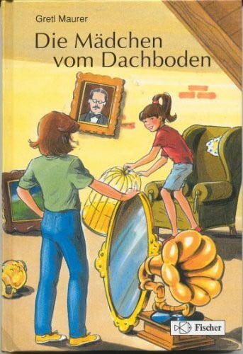 Gretl Maurer und Erica Strauhal-Hempel (Zeichnerin) Die Mädchen vom Dachboden. Ab 8 Jahre