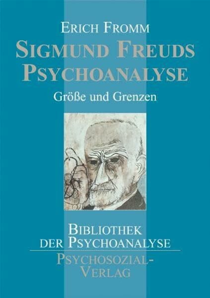 Erich Fromm Sigmund Freuds Psychoanalyse: Größe und Grenzen (Bibliothek der Psychoanalyse)