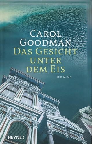 Goodman, Carol Das Gesicht unter dem Eis
