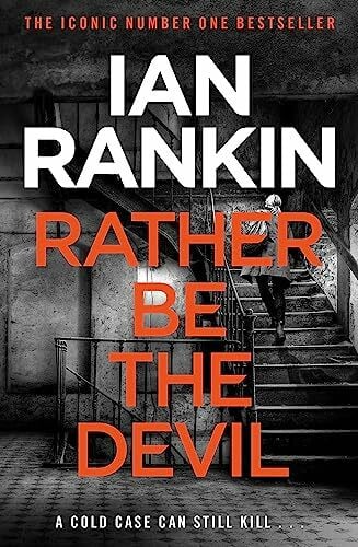 Rankin, Ian Rather Be the Devil: The number one bestselling series that inspired BBC One’s REBUS (A Rebus Novel)