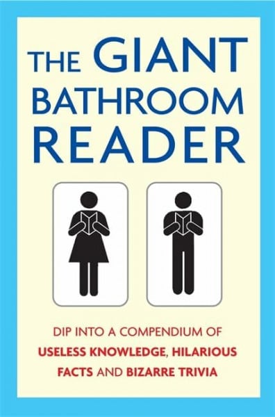 Shaw, Karl The Giant Bathroom Reader: Dip into a Compendium of Useless Knowledge, Hilarious Facts and Bizarre Trivia
