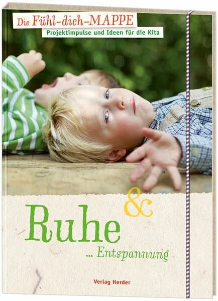 Die Fühl-dich-Mappe: Ruhe & Entspannung: Projektimpulse und Ideen für die Kita