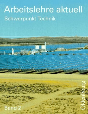 Schmidt, Volkhard Arbeitslehre aktuell, Ausgabe für Berlin, Brandenburg, Sachsen, Sachsen-Anhalt, Thüringen und Mecklenburg-Vorpommern, Bd.2, Schwerpunkt Technik