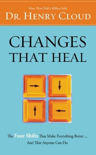Cloud, Dr. Henry, Ph.D. Changes That Heal: The Four Shifts That Make Everything Better...And That Anyone Can Do