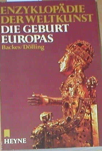 Backes, Magnus und Regine Dölling Enzyklopädie der Weltkunst, 6: Die Geburt Europas