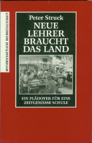 Struck, Peter WB-Forum, Bd.88: Neue Lehrer braucht das Land. Ein Plädoyer für eine zeitgemässe Schule