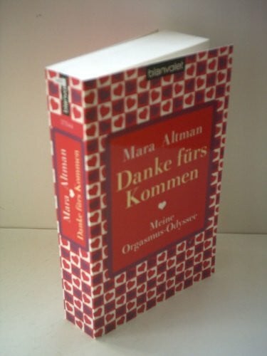 Meyer, Melanie Danke fürs Kommen: Meine Orgasmus-Odyssee: Meine Orgasmus-Odyssee. Deutsche Erstausgabe