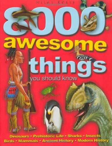 Miles Kelly Publishing Ltd. 8000 Awesome Things You Should Know