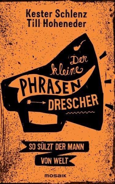 Hoheneder, Till Der kleine Phrasendrescher: So sülzt der Mann von Welt