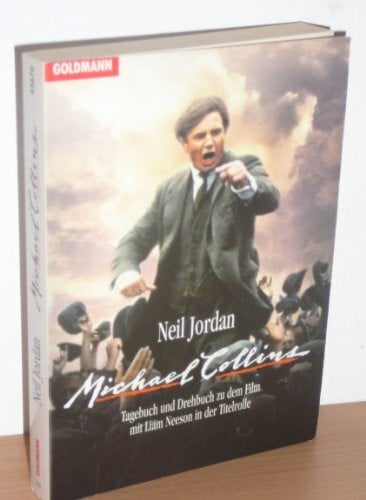 Neil Jordan Michael Collins. Tagebuch und Drehbuch zu dem Film