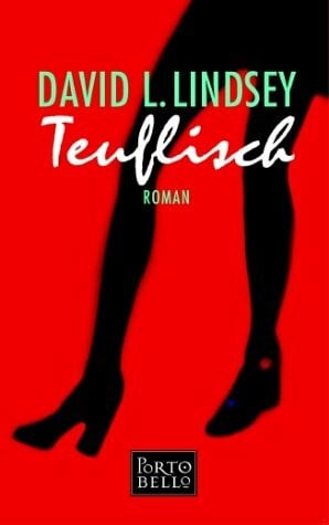Lindsey, David L. Teuflisch: Roman. Aus d. Amerikan. v. Elke vom Scheidt