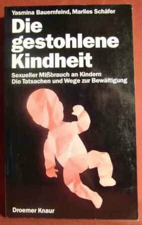 Bauernfeind, Yasmina Die gestohlene Kindheit. Sexueller Mißbrauch an Kindern