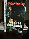 Laufer, Peter Sie hat es doch gewollt (True Crime. Bastei Lübbe Taschenbücher)