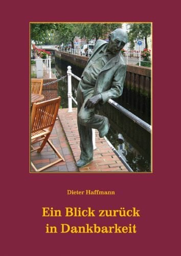 Haffmann, Dieter Ein Blick zurück in Dankbarkeit