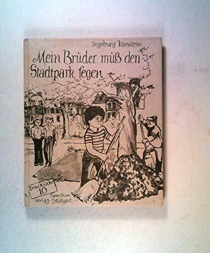 Kanstein, Ingeburg: Mein bruder muß den Stadtpark fegen