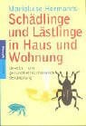 Schädlinge und Lästlinge in Haus und Wohnung: Umwelt- und gesundheitsschonende Bekämpfung