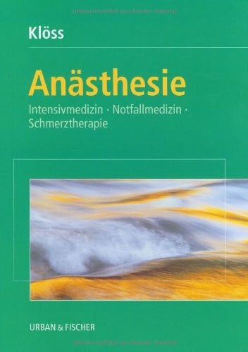 Klöss, Thomas Anästhesie: Intensivmedizin, Notfallmedizin, Schmerztherapie