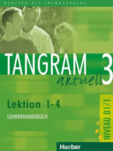 Haberland, Susanne Tangram aktuell 3 – Lektion 1–4: Deutsch als Fremdsprache / Lehrerhandbuch
