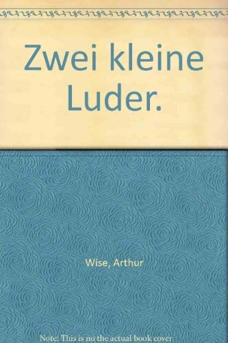 Wise, Arthur Zwei kleine Luder.
