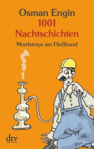 Engin, Osman 1001 Nachtschichten: Mordstorys am Fließband (dtv Fortsetzungsnummer 20)