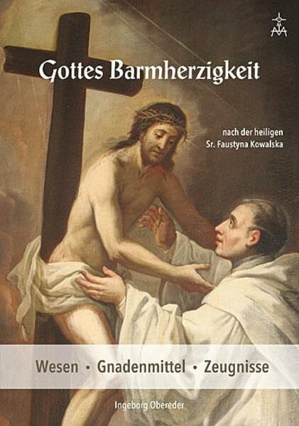 Obereder, Ingeborg Gottes Barmherzigkeit: nach der heiligen Sr. Faustyna Kowalska