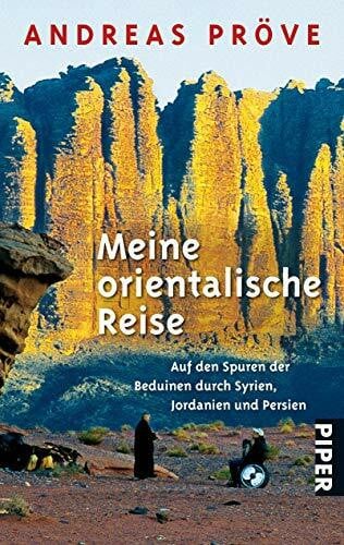 Pröve, Andreas Meine orientalische Reise: Auf den Spuren der Beduinen durch Syrien, Jordanien und Persien