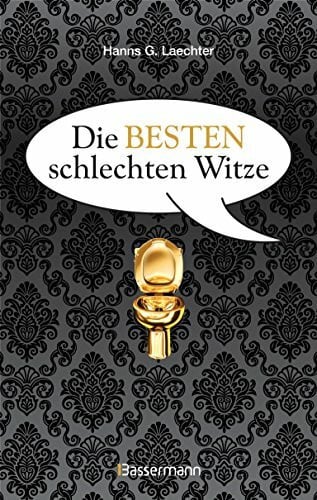 Laechter, Hanns G. Die besten schlechten Witze. So schlecht, dass sie schon wieder gut sind