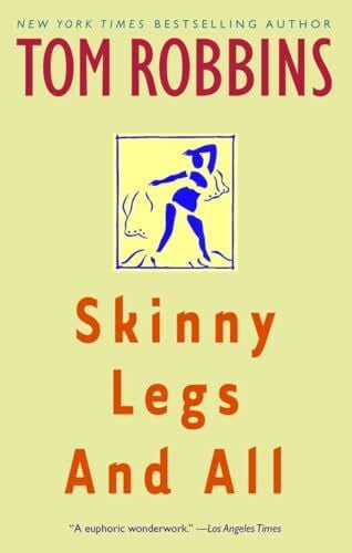 Robbins, Tom Skinny Legs and All: A Novel