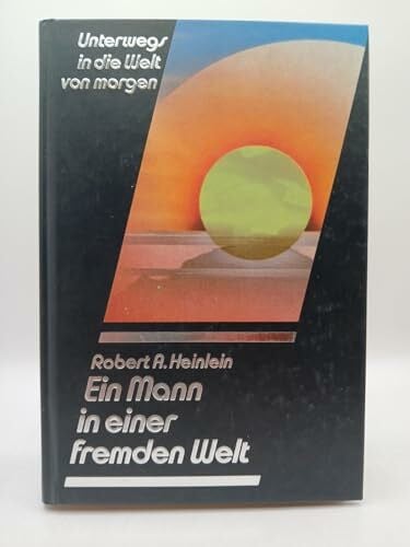 Heinlein, Robert A. Ein Mann in einer fremden Welt