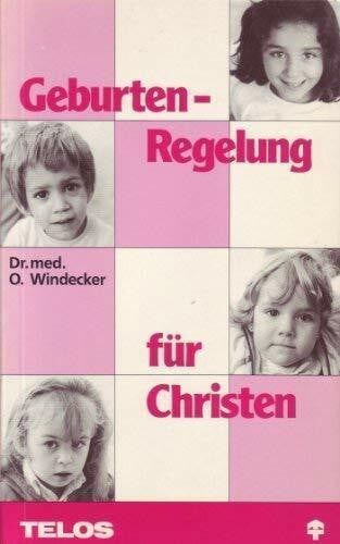 Dr. med. O. Windecker Geburtenregelungen für Christen