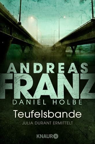 Holbe, Daniel Teufelsbande: Julia Durant ermittelt | Kriminalroman. Ein fesselnder deutscher Krimi von den Bestseller-Garanten Andreas Franz und Daniel Holbe