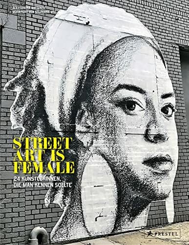 Mattanza, Alessandra Street Art is Female (dt.): 24 Künstlerinnen, die man kennen sollte