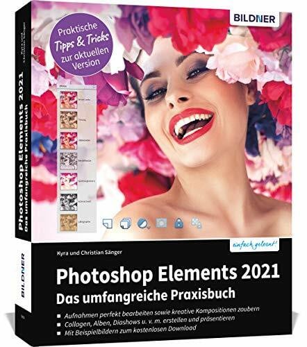 Sänger, Christian Photoshop Elements 2021 - Das umfangreiche Praxisbuch: leicht verständlich und komplett in Farbe!