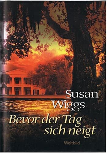 Wiggs, Susan Bevor der Tag sich neigt.