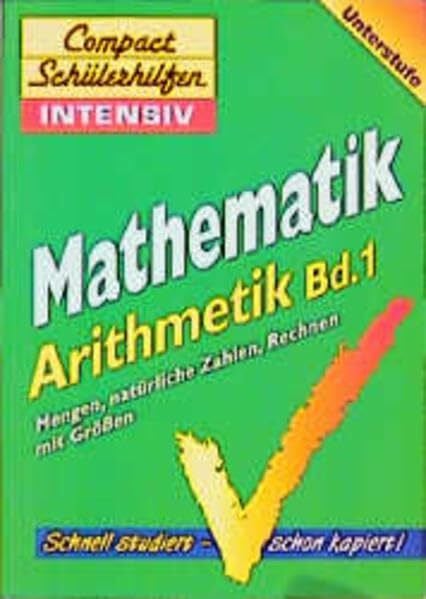 Hoffmann, Manfred Compact Schülerhilfen intensiv, Mathematik, Arithmetik, Unterstufe: Mengen, natürliche Zahlen, Rechnen mit Größen