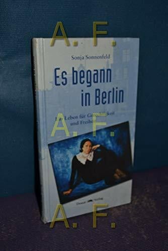 Sonnenfeld, Sonja Es begann in Berlin: Ein Leben für Gerechtigkeit und Freiheit