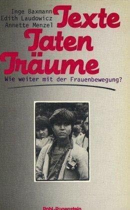edith-laudowicz-annette-menzel-inge-baxmann Kleine Bibliothek:Politik - Wissenschaft - Zukunft, Band 332: Texte, Taten, Träume. Wie weiter mit der Frauenbewegung?