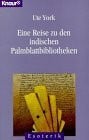 York, Ute Eine Reise zu den indischen Palmblattbibliotheken (Knaur Taschenbücher. Esoterik)