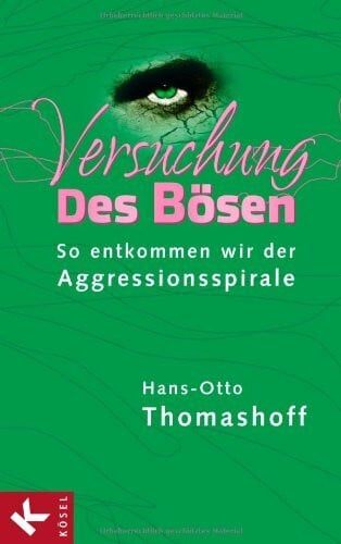 Thomashoff, Hans-Otto Versuchung des Bösen. So entkommen wir der Aggressionsspirale.
