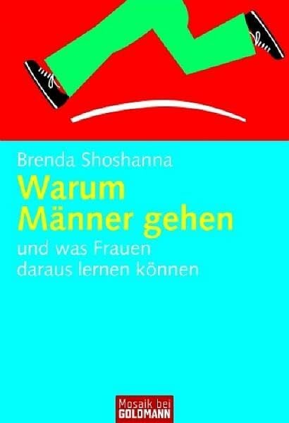 Shoshanna, Brenda Warum Männer gehen: und was Frauen daraus lernen können - (Mosaik bei Goldmann)