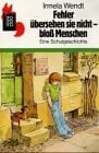 Wendt, Irmela Fehler übersehen sie nicht - bloss Menschen: Oder wer kann dagegen an? Eine Schulgeschichte (rororo rotfuchs)