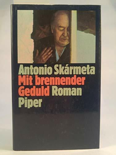 Skármeta, Antonio Mit brennender Geduld