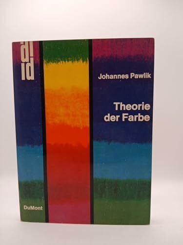 Pawlik, Johannes Theorie der Farbe: Eine Einführung in begriffliche Gebiete der ästhetischen Farbenlehre