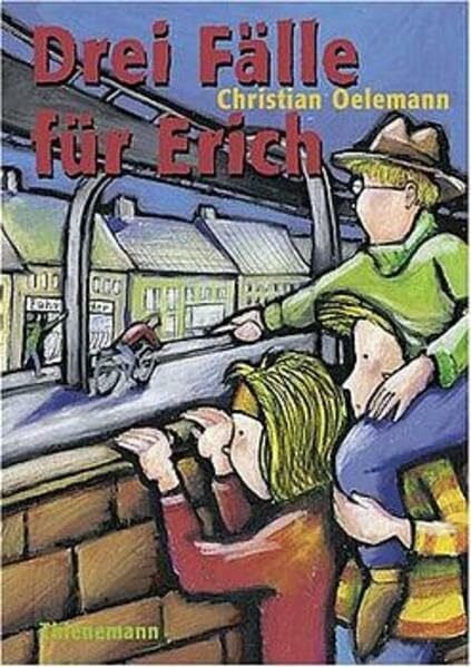 Emmerich, Gabi van Drei Fälle für Erich: Sammelband: Erich und die Fahrraddiebe /Erich und die Posträuber /Erich und der Rollergangster