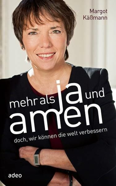 Glomm, Martin Mehr als Ja und Amen: doch, wir können die Welt verbessern