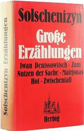 SOLSCHENIZYN, ALEXANDER. Große Erzählungen: Iwan Denissowitsch - Zum Nutzen der Sache - Matrjonas Hof - Zwischenfall