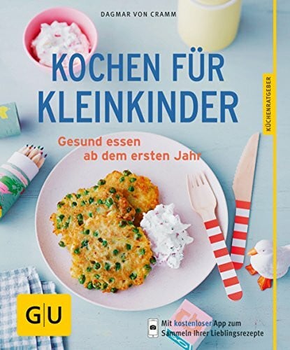 Cramm, Dagmar von Kochen für Kleinkinder: Gesund essen ab dem ersten Jahr (GU Küchenratgeber Classics)