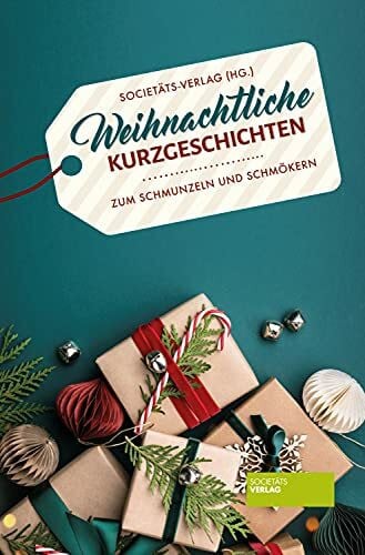 Societäts-Verlag Weihnachtliche Kurzgeschichten: Zum Schmunzeln und Schmökern