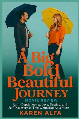 Alfa, Karen A Big Bold Beautiful Journey: Movie Review: An In-Depth Look at Love, Destiny, and Self-Discovery in This Whimsical Adventure