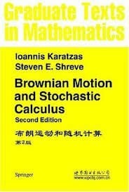 Karatzas, Ioannis; Shreve, Steven E. Brownian Motion and Stochastic Calculus (Graduate Texts in Mathematics)